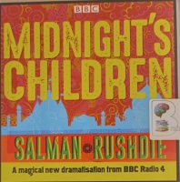 Midnight's Children written by Salman Rushdie performed by Nikesh Patel, Abhin Galeya, Meera Syal and Anneika Rose on Audio CD (Abridged)